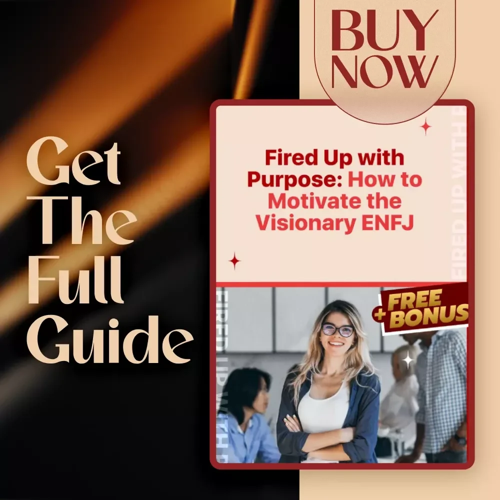 Fired Up with Purpose: How to Motivate the Visionary ENFJ | Digital Guide for ENFJ Personality Motivation