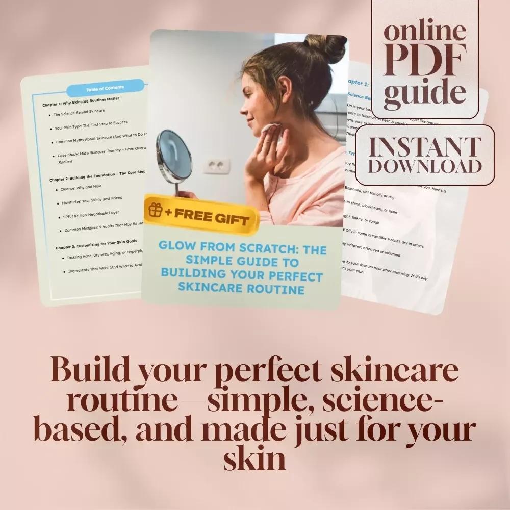 Glow From Scratch: The Simple Guide to Building Your Perfect Skincare Routine | Digital Download | How to Build a Skincare Routine Guide eBook