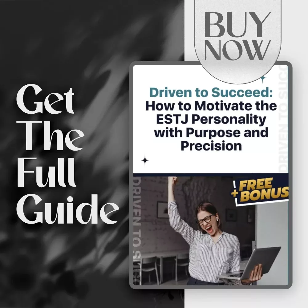 Driven to Succeed: How to Motivate the ESTJ Personality with Purpose and Precision – Digital Guide for Understanding & Inspiring ESTJs, How to Motivate ESTJ eBook, MBTI Motivation Tips