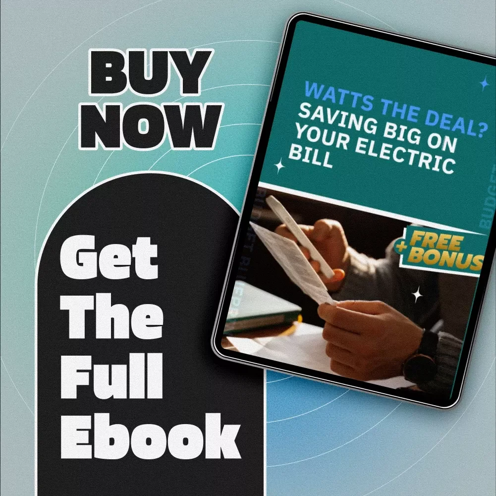 Watts the Deal? Saving Big on Your Electric Bill – eBook Guide on How to Save Money on Electric Bill, Reduce Home Energy Use, & Lower Electric Costs