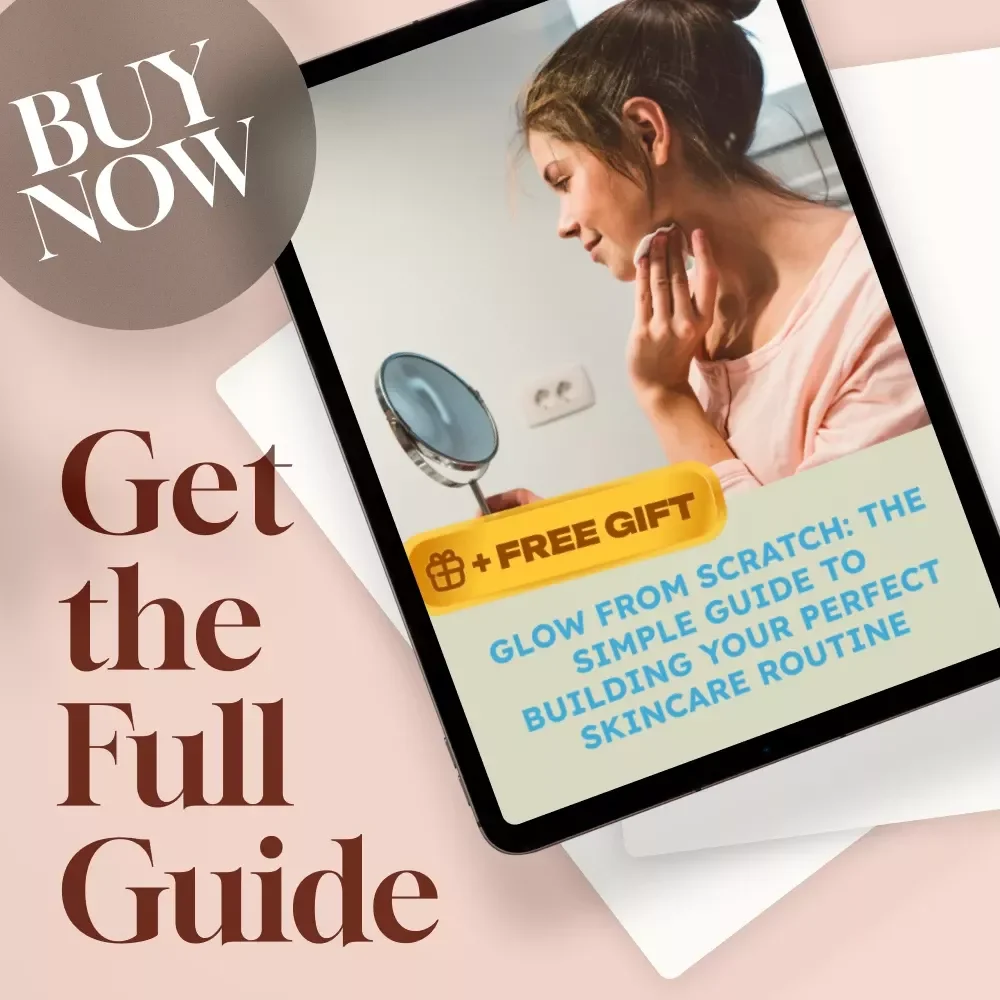 Glow From Scratch: The Simple Guide to Building Your Perfect Skincare Routine | Digital Download | How to Build a Skincare Routine Guide eBook