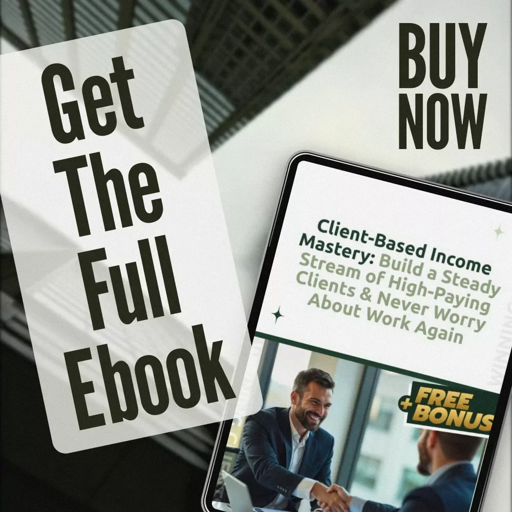 Client-Based Income Mastery: Build a Steady Stream of High-Paying Clients & Never Worry About Work Again | Freelance Business eBook | Digital Download Guide for Client-Based Income Mastery