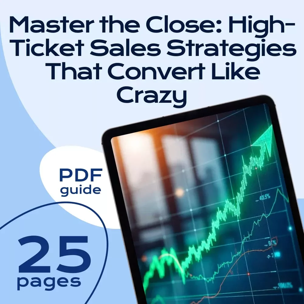 Master the Close: High-Ticket Sales Strategies That Convert Like Crazy | High-Ticket Closing Strategies eBook | Sales Call Guide | Digital Download