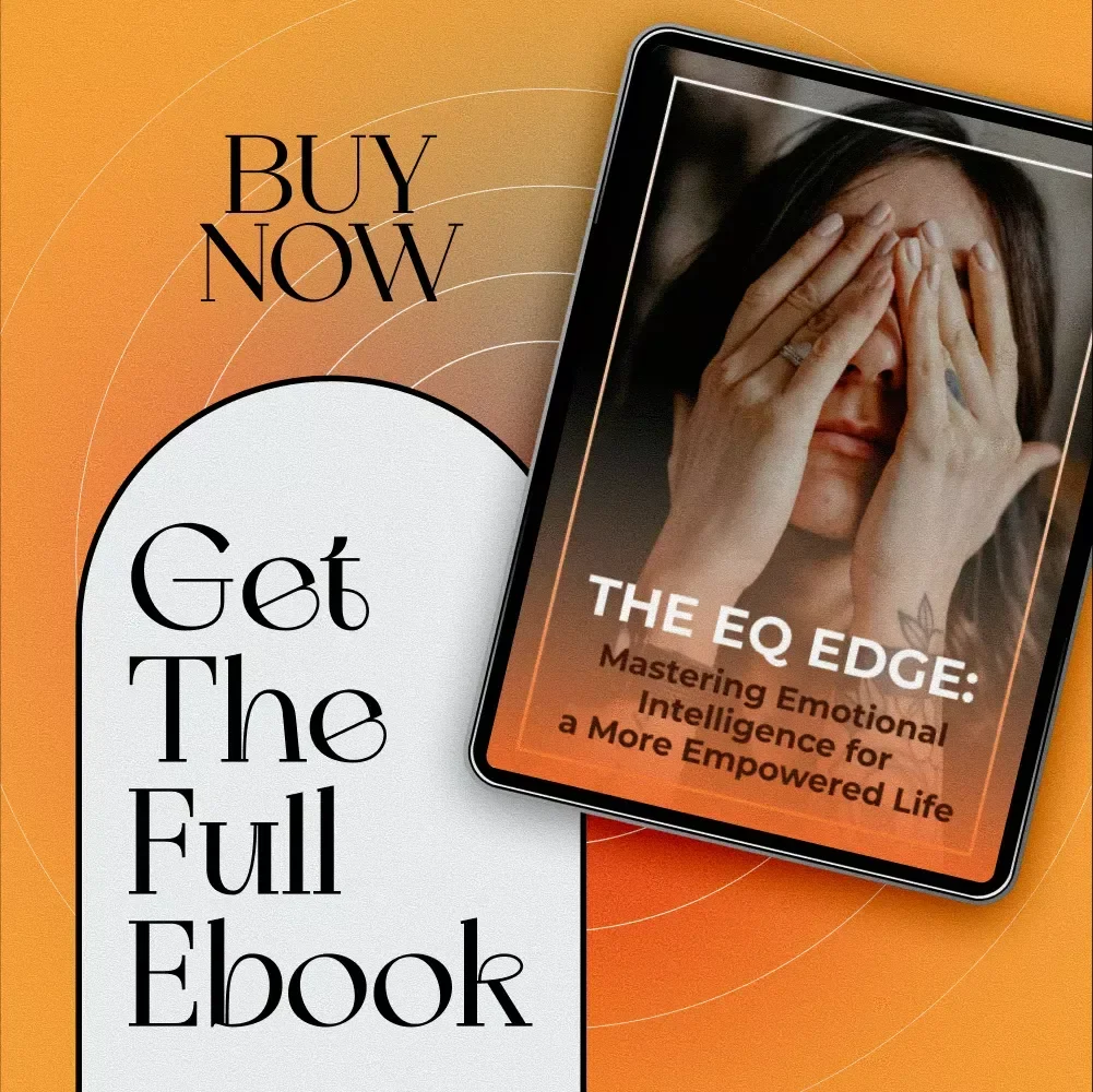 The EQ Edge: Mastering Emotional Intelligence for a More Empowered Life — Emotional Intelligence Training eBook for Personal Growth & Leadership