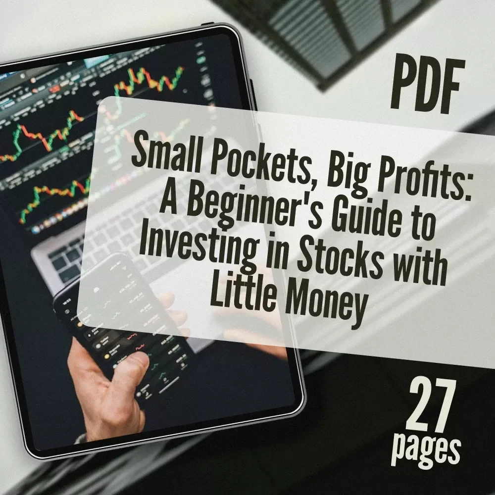 Small Pockets, Big Profits: A Beginner's Guide to Investing in Stocks with Little Money | How to Start Investing in Stocks with Little Money | Digital Download eBook PDF