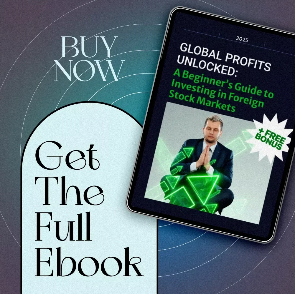 Global Profits Unlocked: A Beginner’s Guide to Investing in Foreign Stock Markets | How to Invest in Foreign Share Market eBook | Digital Download Guide for Global Investors