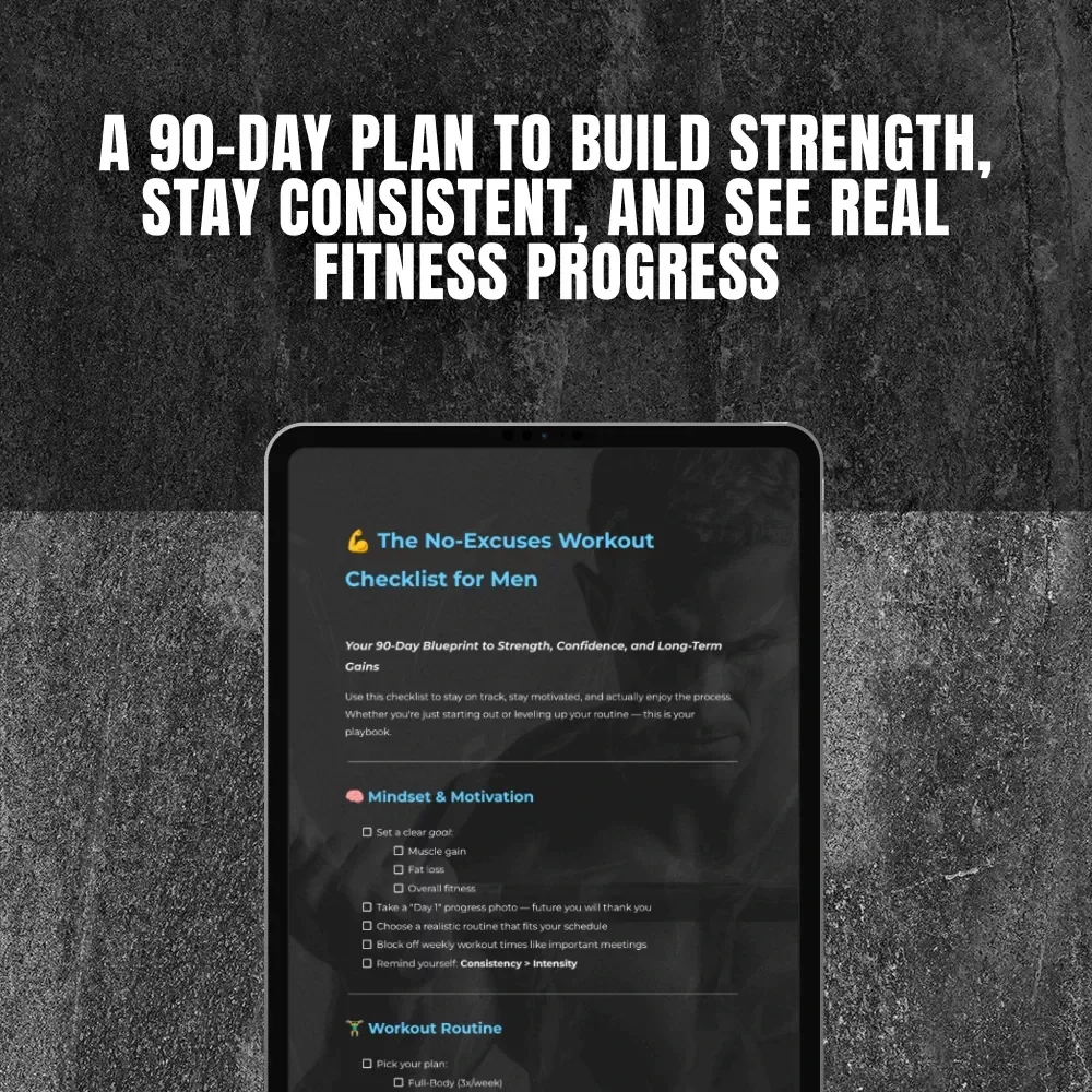 The No-Excuses Workout Checklist for Men – Digital Fitness Guide & Printable Workout Routine for Men (90-Day Plan for Muscle, Strength & Discipline)
