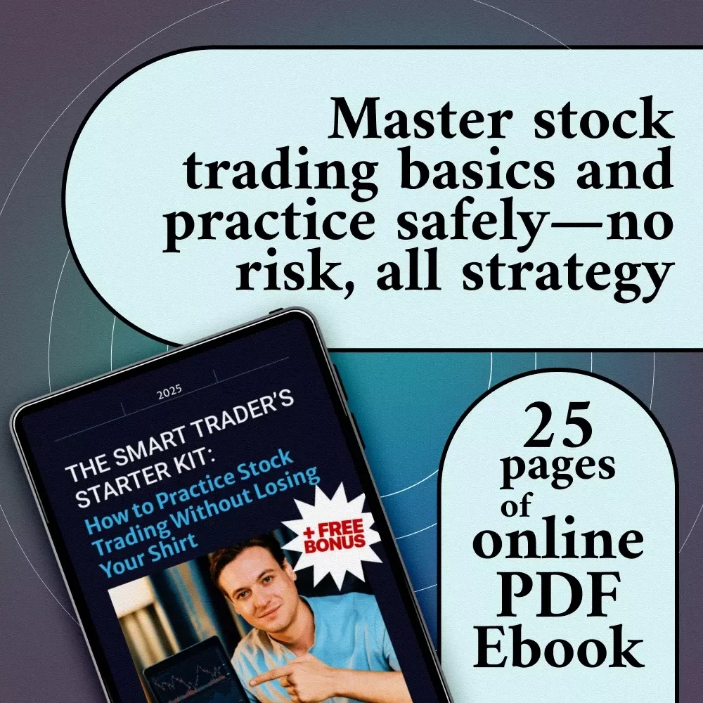 The Smart Trader’s Starter Kit: How to Practice Stock Trading Without Losing Your Shirt | eBook for Beginner Traders | Stock Trading Practice Guide Download