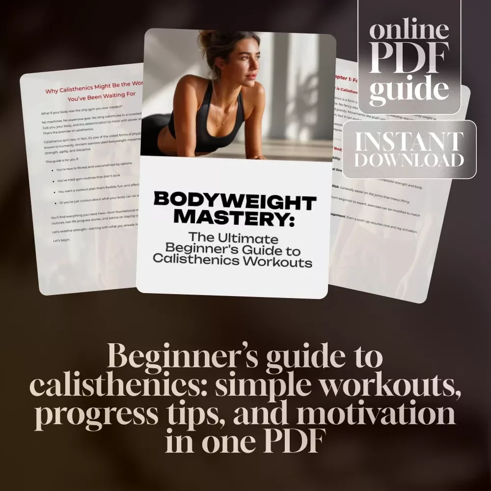 Bodyweight Mastery: The Ultimate Beginner's Guide to Calisthenics Workouts | Digital Guide for Home Fitness, Calisthenics Workout Routine, Bodyweight Exercise Plan PDF