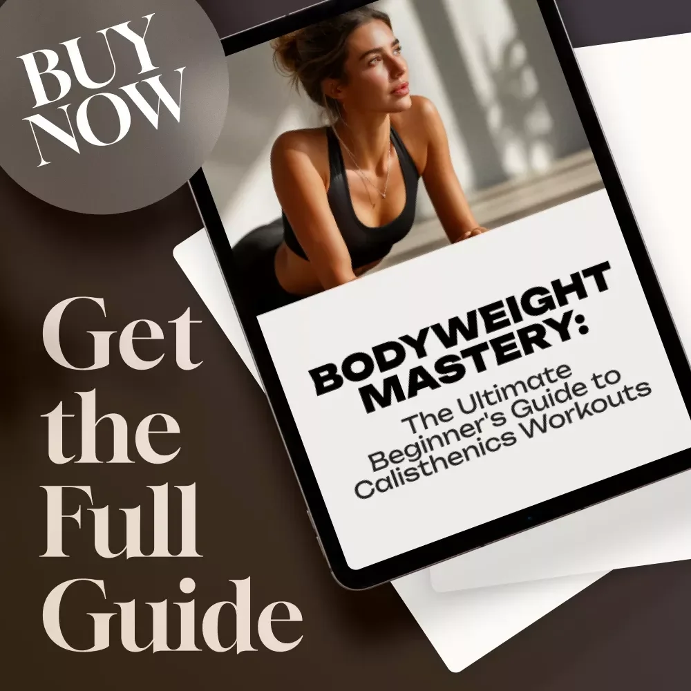 Bodyweight Mastery: The Ultimate Beginner's Guide to Calisthenics Workouts | Digital Guide for Home Fitness, Calisthenics Workout Routine, Bodyweight Exercise Plan PDF