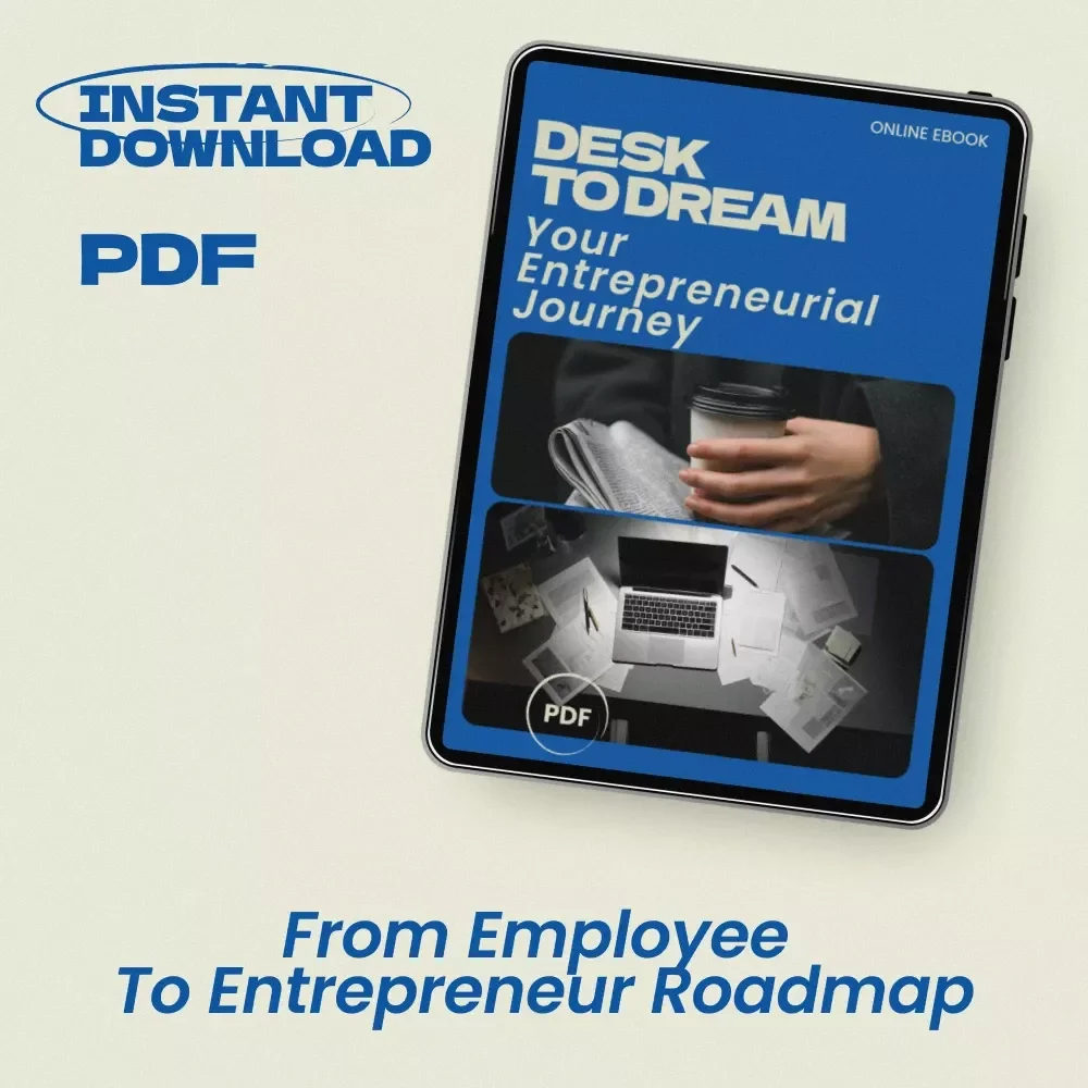 Desk to Dream: Your Entrepreneurial Journey – A Practical eBook on how to go from employee to entrepreneur | Step-by-Step Startup Guide, Mindset Shift, Business Idea Finder, Marketing & Growth Blueprint