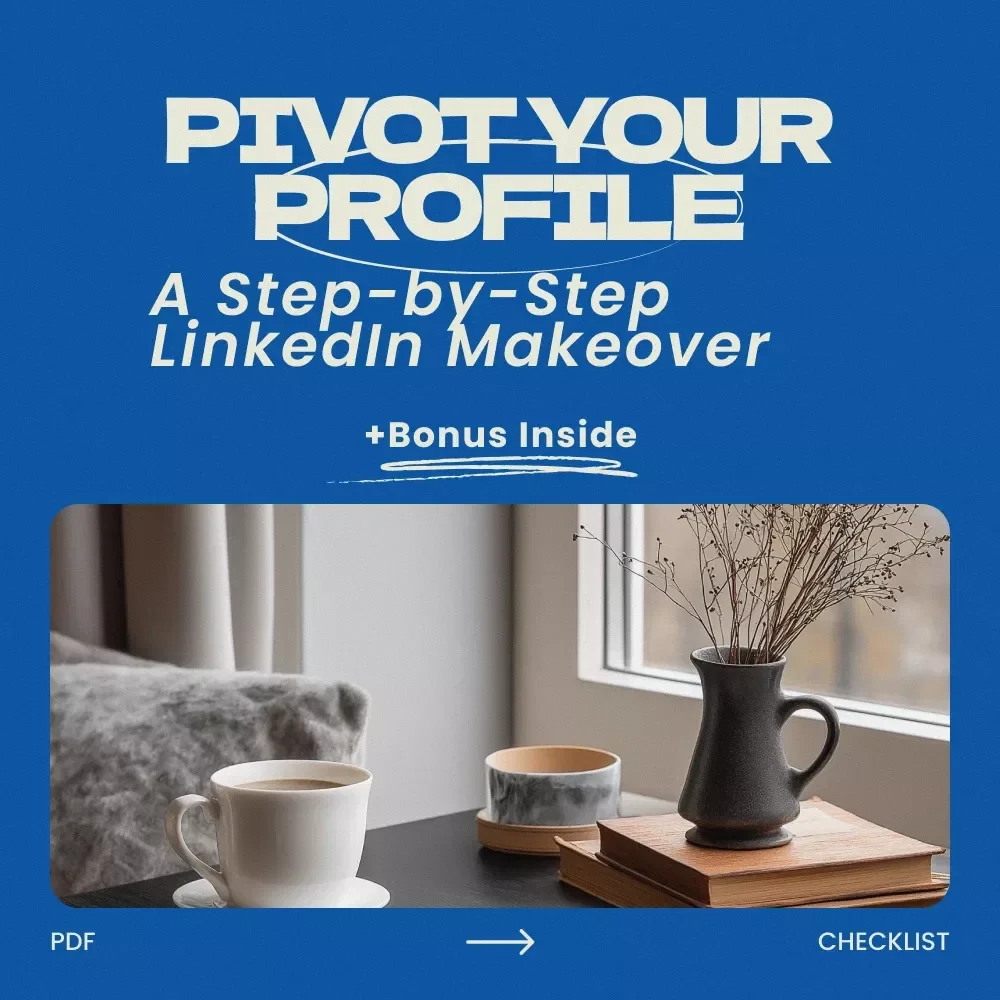Pivot Your Profile: A Step-by-Step LinkedIn Makeover – Career Pivot Checklist | How to Update Your LinkedIn Profile for a Career Pivot | LinkedIn Profile Optimization Guide for Job Seekers & Professionals