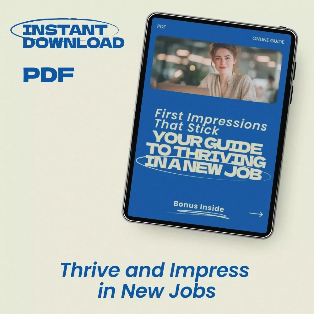 First Impressions That Stick: Your Guide to Thriving in a New Job | How to Make a Good Impression in a New Job Guide | Career Success, New Employee Survival Guide, Professional Growth Digital Download
