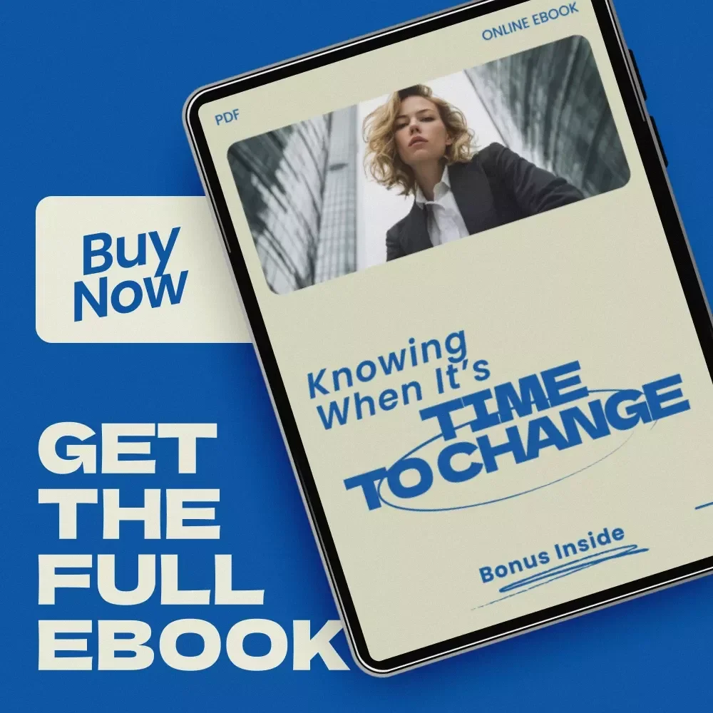 Knowing When It’s Time to Change – A Practical Guide on How to Know When It's Time for Another Change | Personal Growth, Life Decisions, Career Reflection eBook