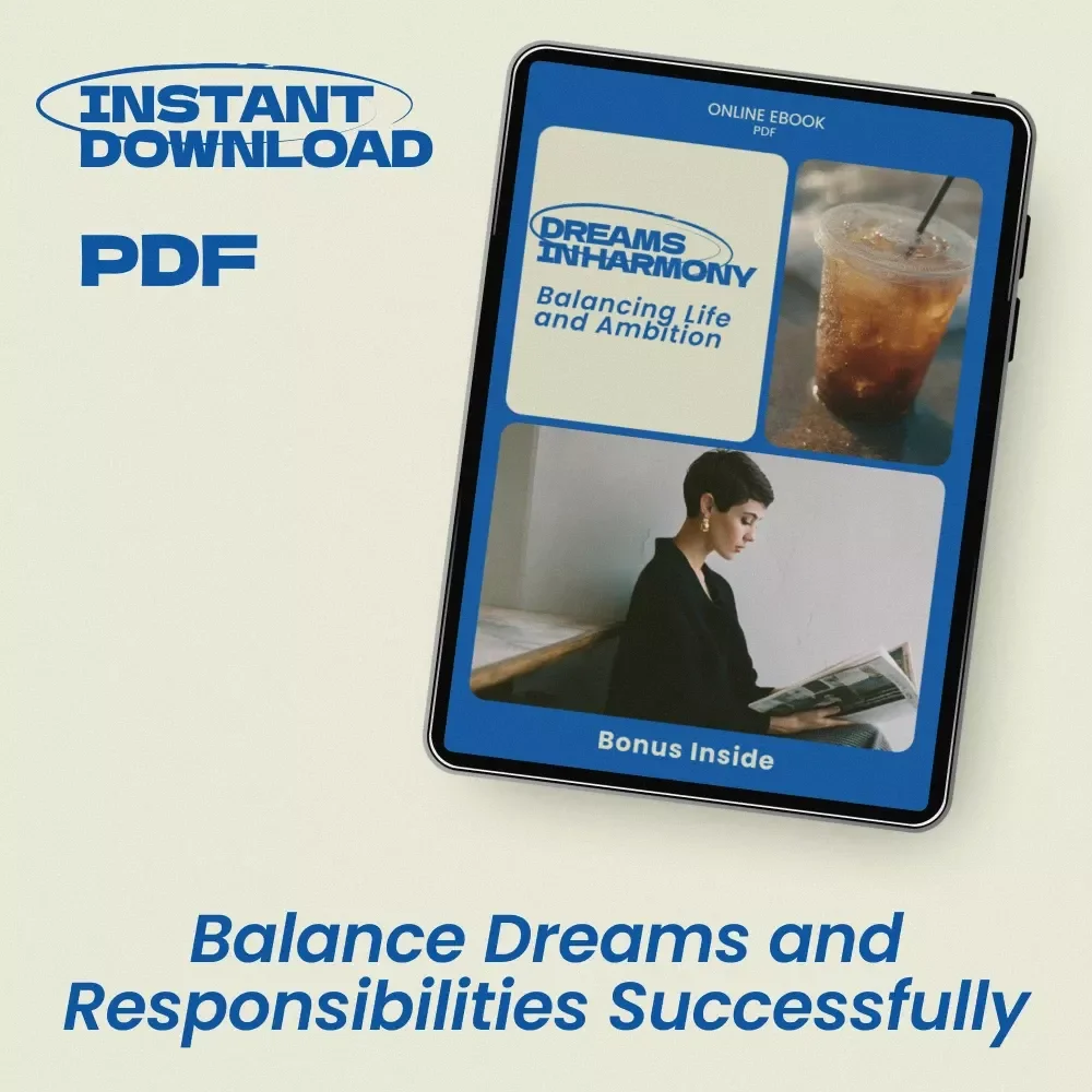 Dreams in Harmony: Balancing Life and Ambition — A Practical eBook on How to Balance Your Own Dreams with Responsibilities | Life Balance Guide, Goal Planning Workbook, Personal Growth Digital Download