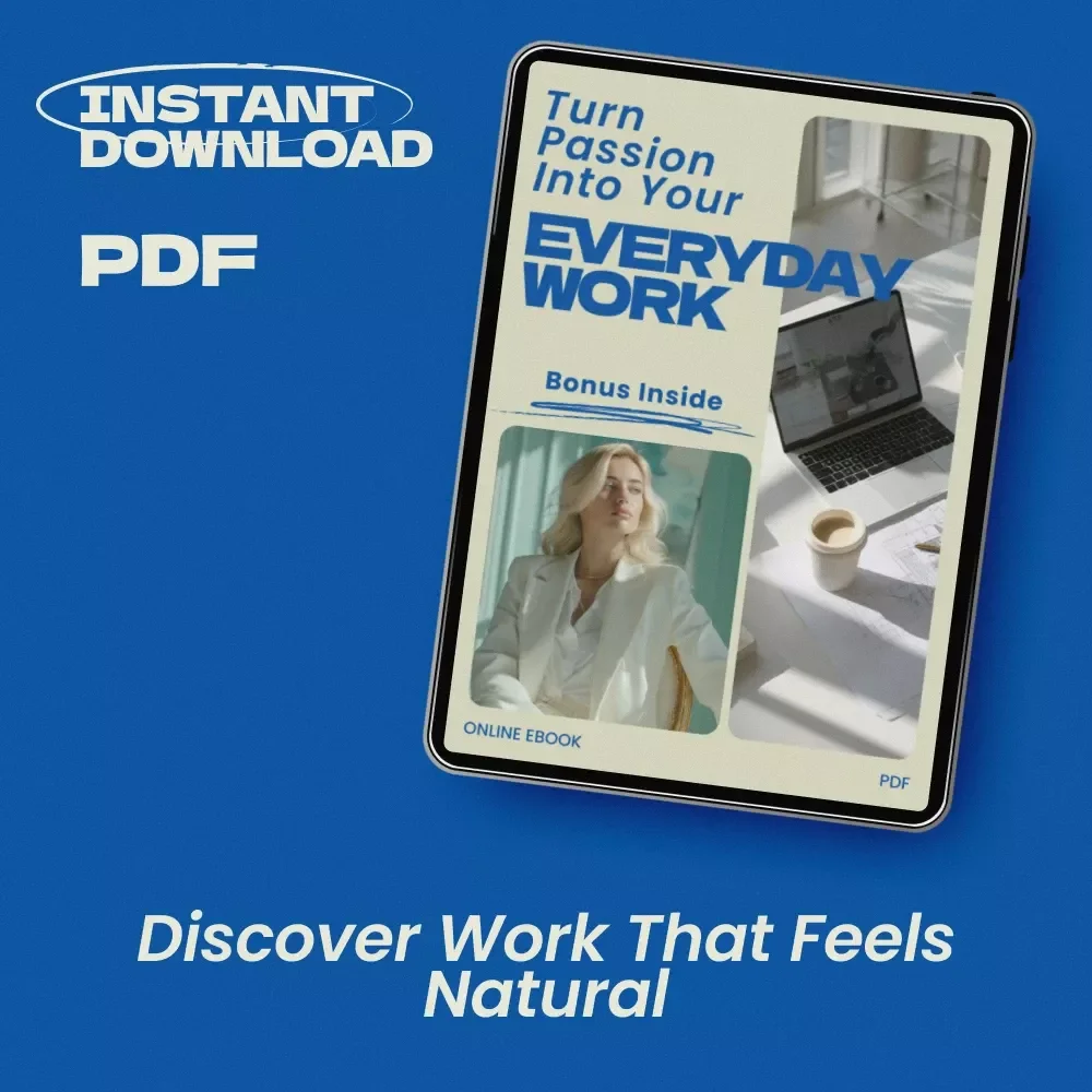 Turn Passion Into Your Everyday Work – eBook Guide on How to Find Work That Doesn't Feel Like Work, Career Discovery Workbook, Passion to Profit Digital Download