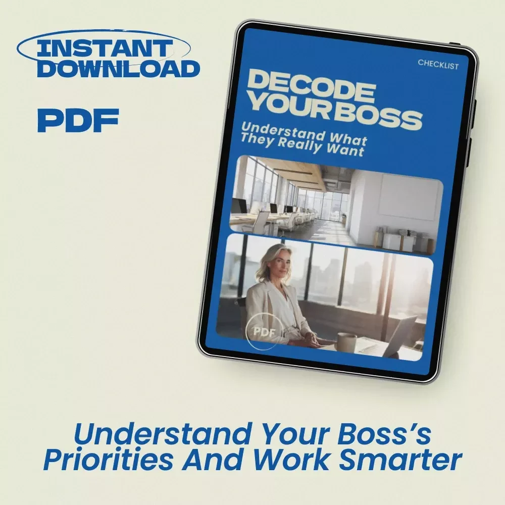 Decode Your Boss – Checklist for How to Understand What Your Boss Really Wants, Improve Communication, and Anticipate Their Needs