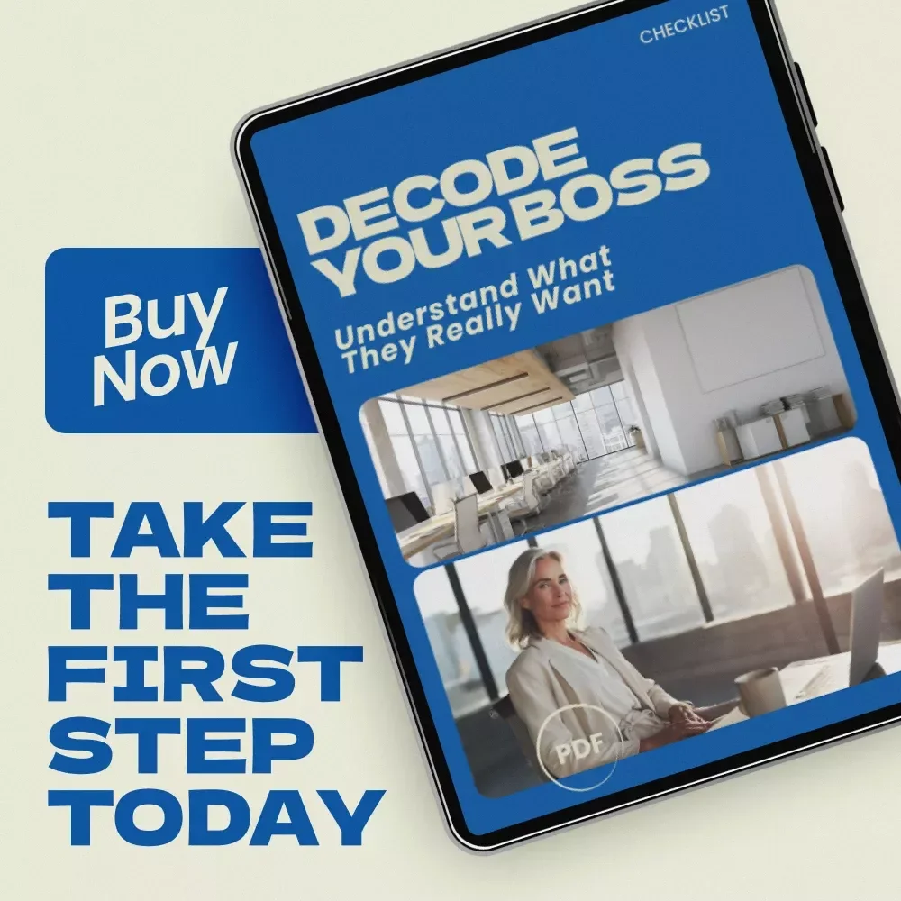 Decode Your Boss – Checklist for How to Understand What Your Boss Really Wants, Improve Communication, and Anticipate Their Needs
