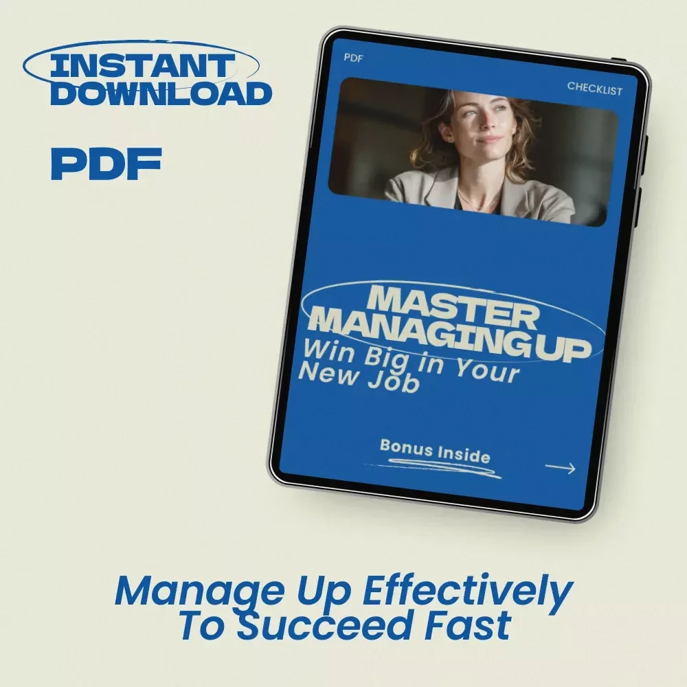 Master Managing Up – Win Big in Your New Job | How to Manage Up Effectively in a New Job Checklist