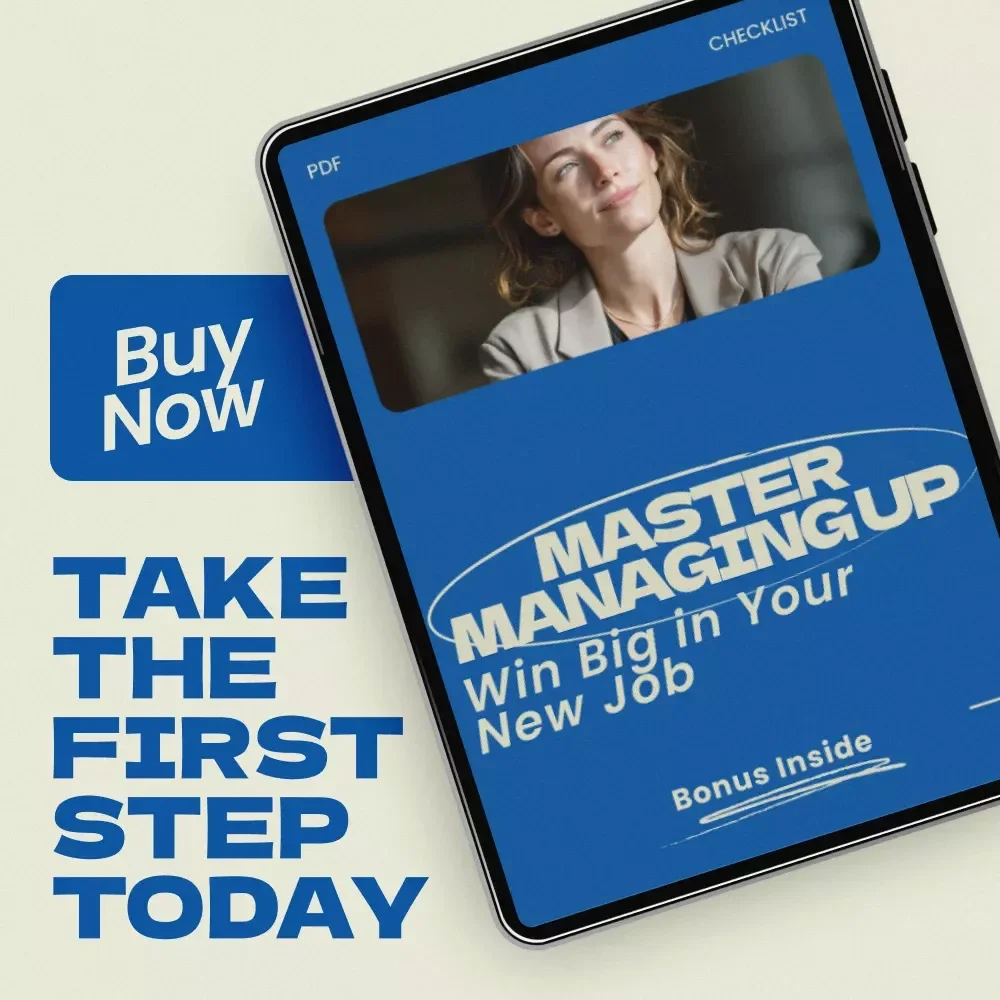 Master Managing Up – Win Big in Your New Job | How to Manage Up Effectively in a New Job Checklist