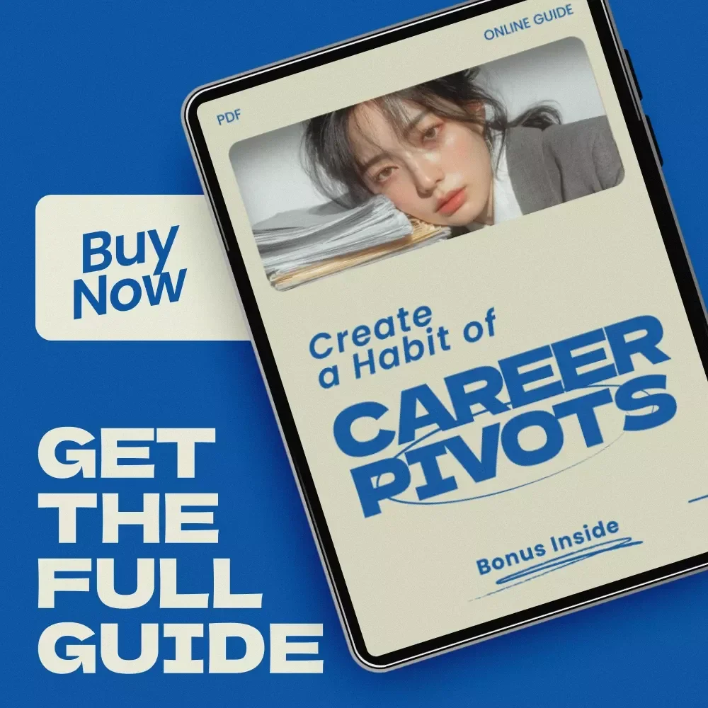 Create a Habit of Career Pivots: A Practical Guide on how to make career changes a habit, Reinvent Your Career Path, Explore New Opportunities, and Build a Future-Proof Professional Life