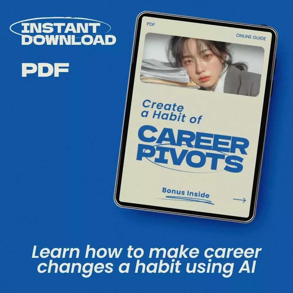 Create a Habit of Career Pivots: A Practical Guide on how to make career changes a habit, Reinvent Your Career Path, Explore New Opportunities, and Build a Future-Proof Professional Life
