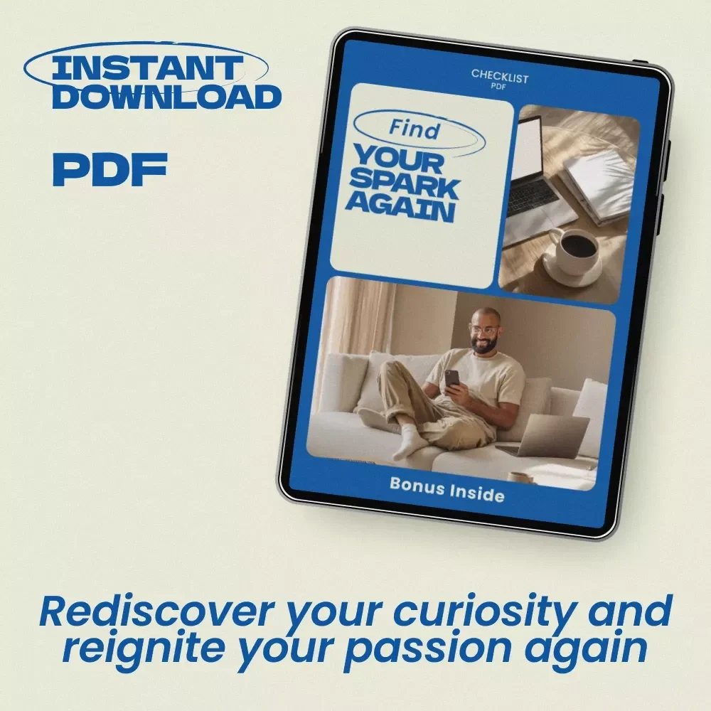 Find Your Spark Again: A Checklist to Rediscover Passion & Curiosity When Nothing Interests You