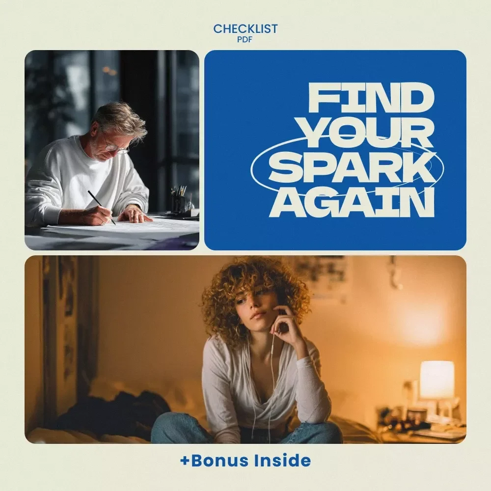Find Your Spark Again: A Checklist to Rediscover Passion & Curiosity When Nothing Interests You