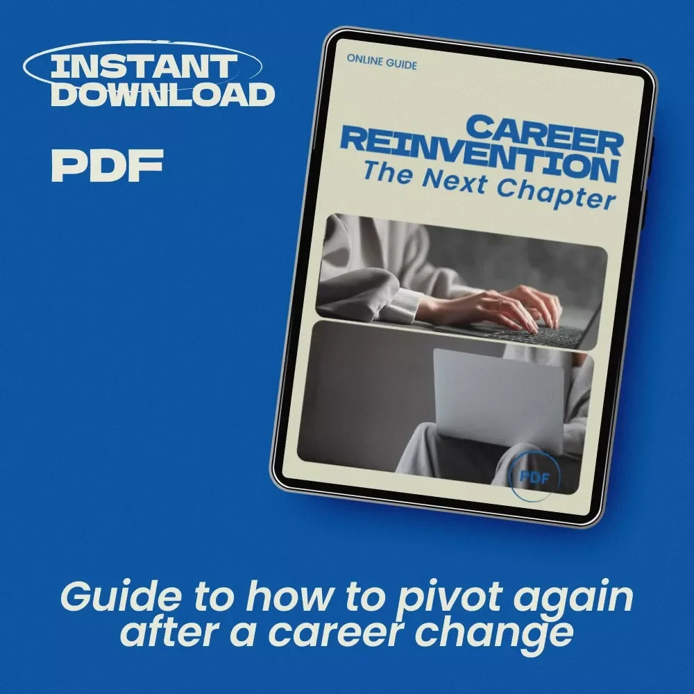 Career Reinvention: The Next Chapter – A Practical Guide on how to pivot again after a career change | Strategic Career Reset, Transferable Skills Mapping, AI Tools & 90-Day Reinvention Plan
