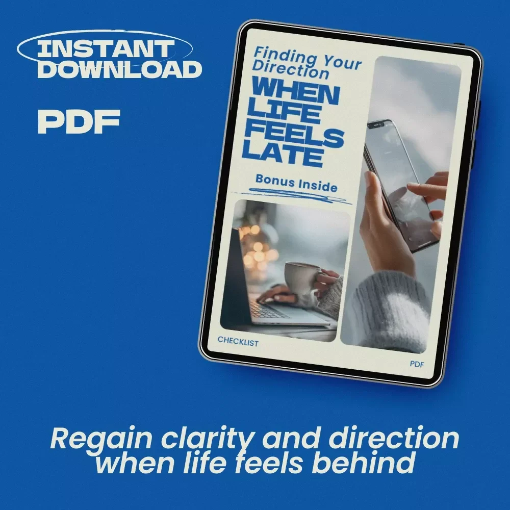 Finding Your Direction When Life Feels Late – Life Direction When You Feel Behind in Life Checklist for Clarity, Focus, and Personal Growth