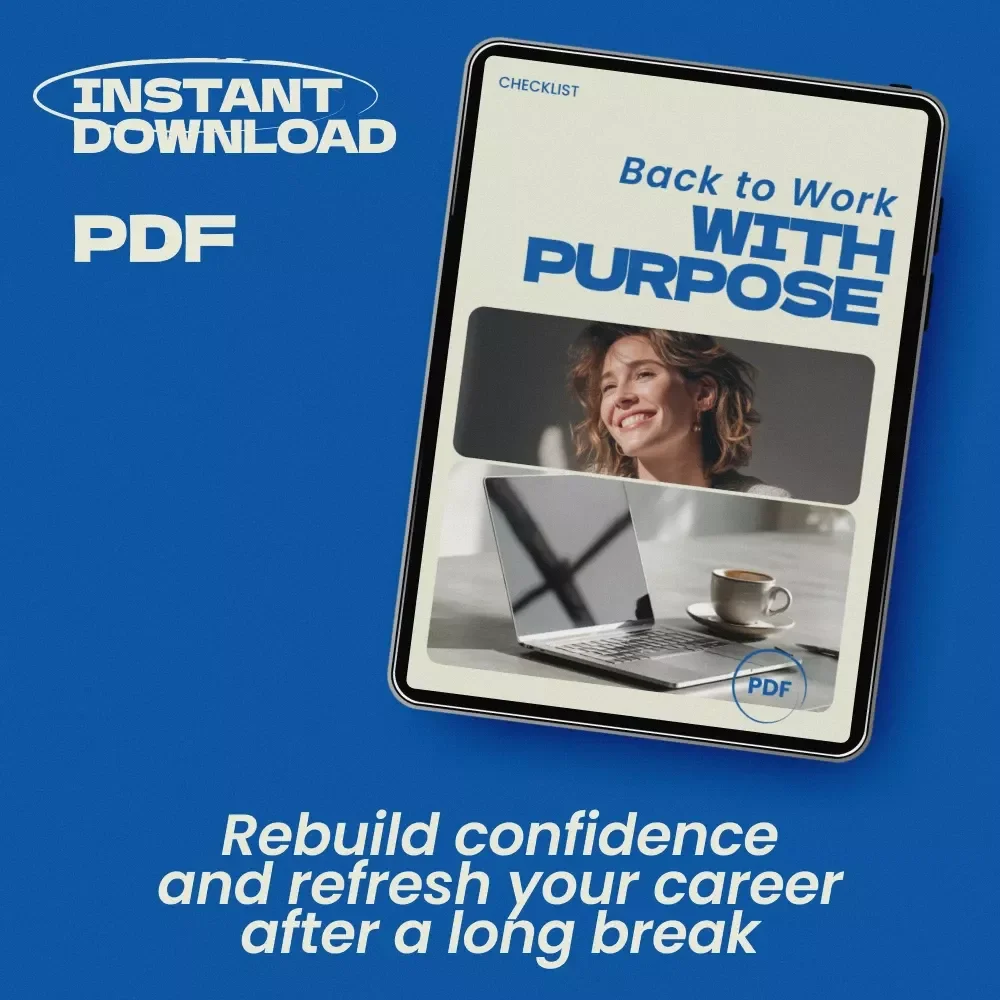 Back to Work With Purpose: A Checklist for Rebuilding Your Career After a Long Break