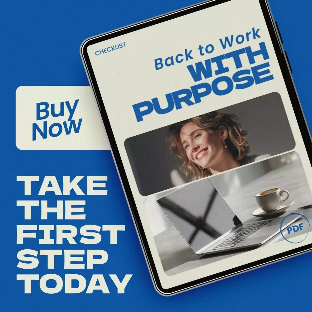Back to Work With Purpose: A Checklist for Rebuilding Your Career After a Long Break