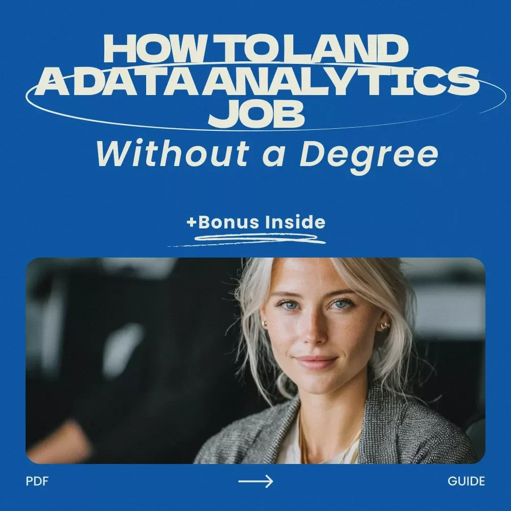 How to Land a Data Analytics Job Without a Degree – Complete Step-by-Step Guide on how to get a job in data analytics without a degree, Career Change Blueprint, Beginner-Friendly Digital Download