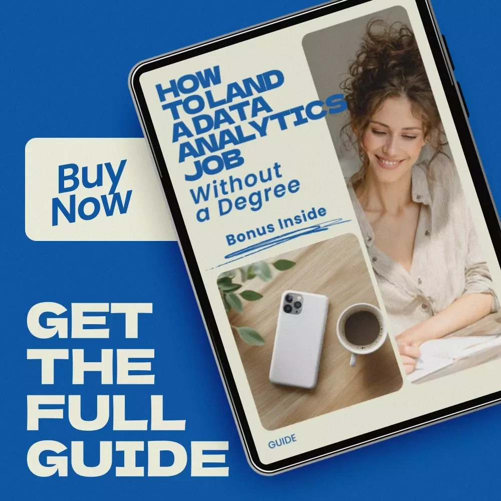 How to Land a Data Analytics Job Without a Degree – Complete Step-by-Step Guide on how to get a job in data analytics without a degree, Career Change Blueprint, Beginner-Friendly Digital Download