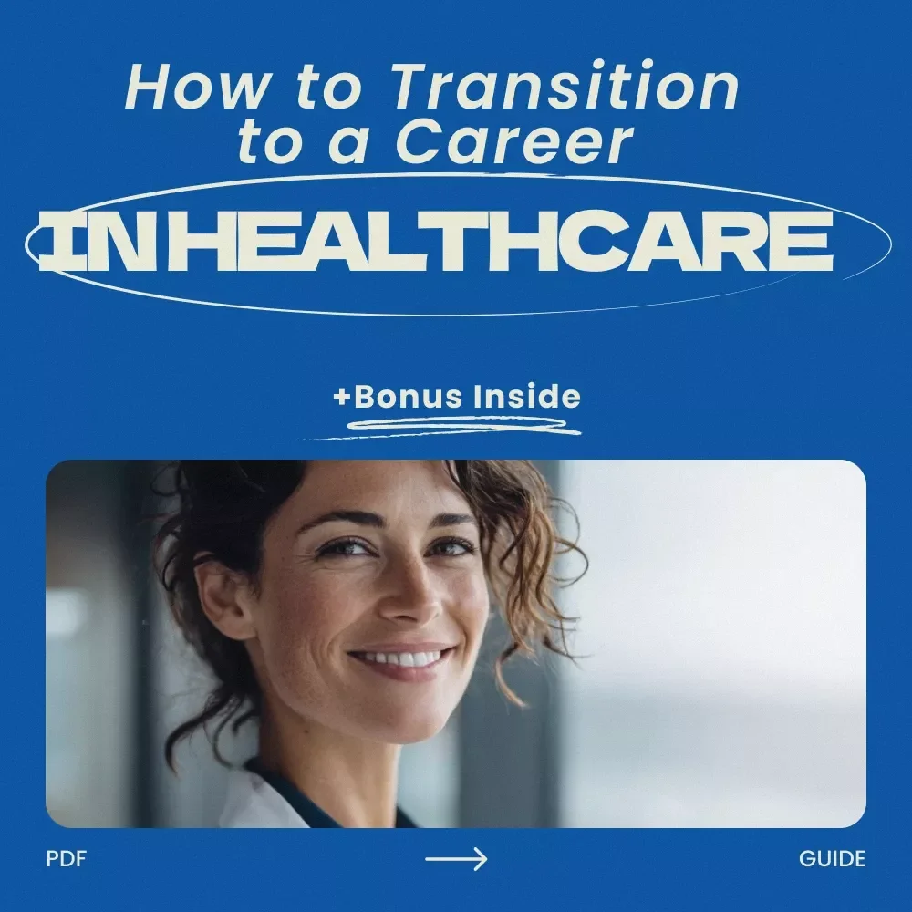How to Transition to a Career in Healthcare – Complete Guide, Career Change Roadmap, Healthcare Jobs Guide, Skills & Certification Planner