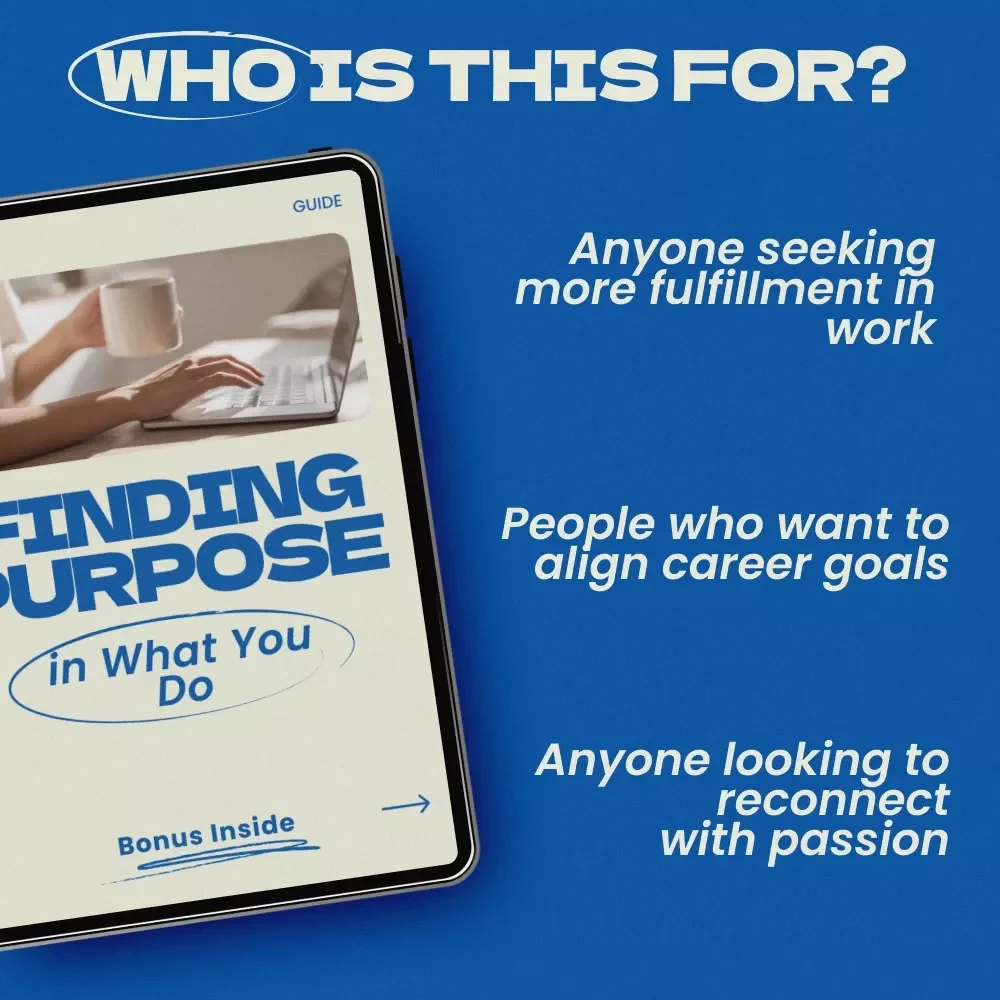 Finding Purpose in What You Do: A Guide to Discovering Meaning and Alignment in Your Work