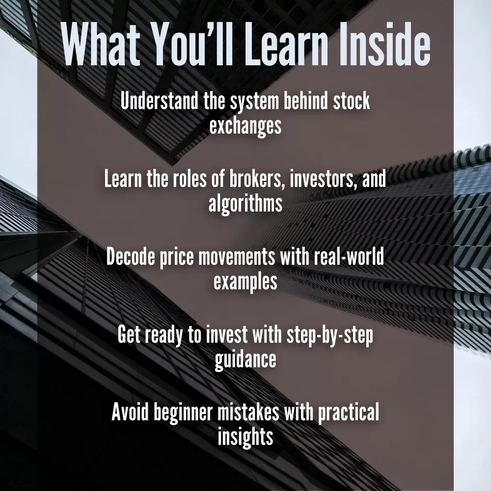 Behind the Ticker: How Stock Exchanges Really Work (And Why It Matters to You) – Digital Guide for Beginners, Students & Curious Investors | Learn How Do Stock Exchanges Work