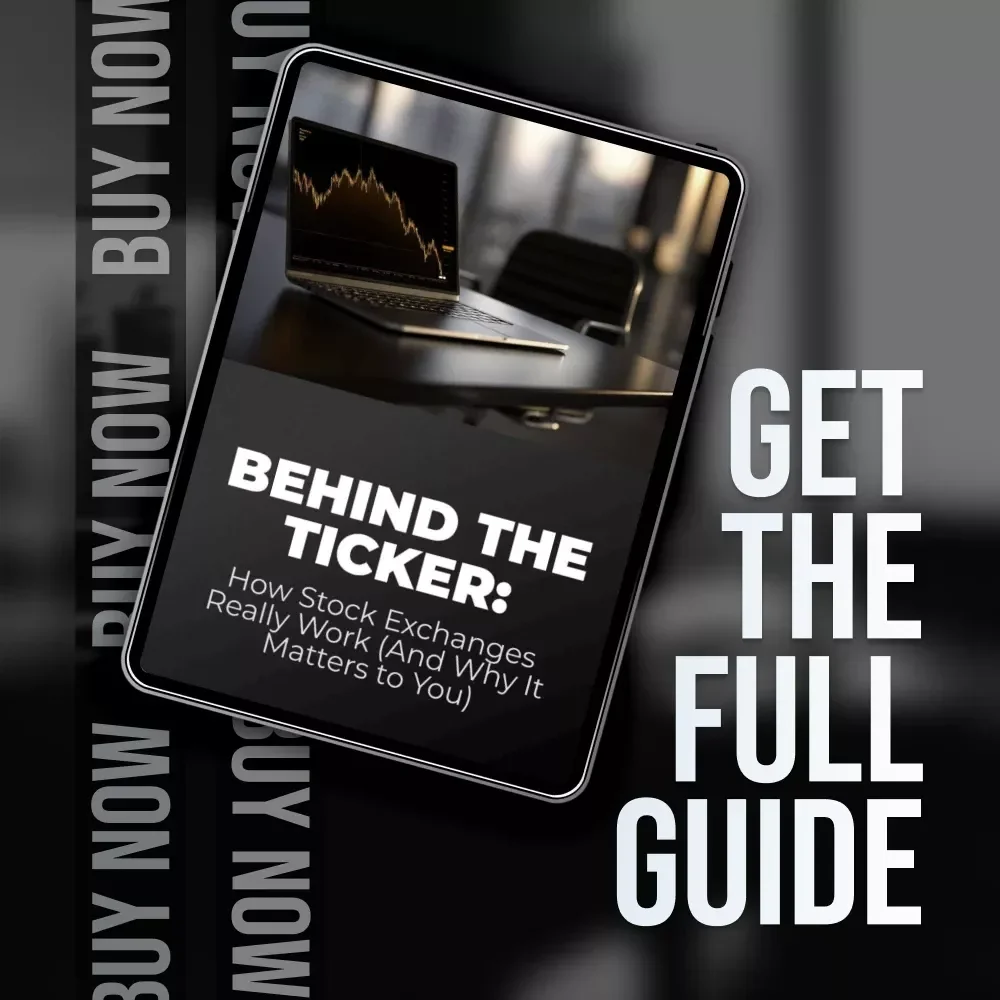 Behind the Ticker: How Stock Exchanges Really Work (And Why It Matters to You) – Digital Guide for Beginners, Students & Curious Investors | Learn How Do Stock Exchanges Work