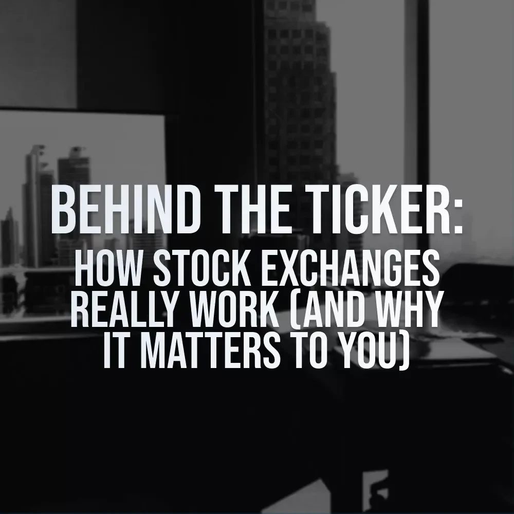 Behind the Ticker: How Stock Exchanges Really Work (And Why It Matters to You) – Digital Guide for Beginners, Students & Curious Investors | Learn How Do Stock Exchanges Work