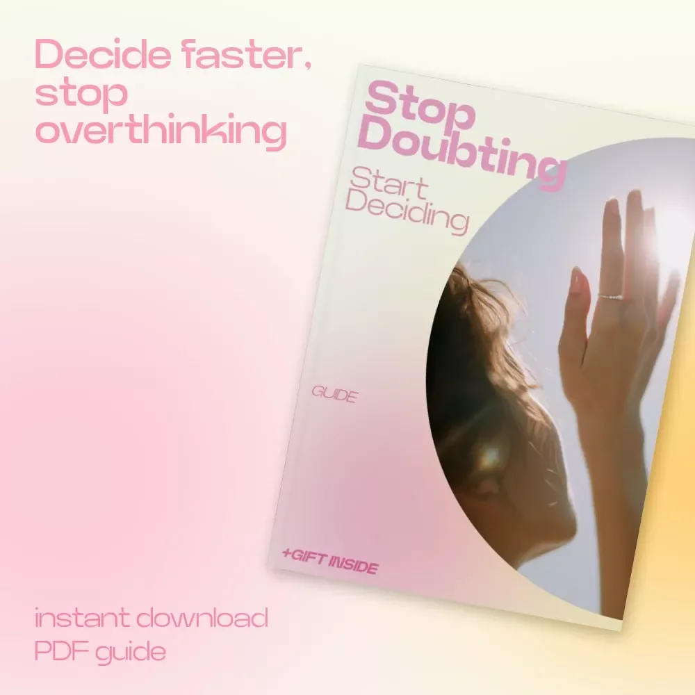 Stop Doubting Start Deciding: A Practical Guide on how to stop overthinking every decision, Build Confidence & Make Clear Choices Fast