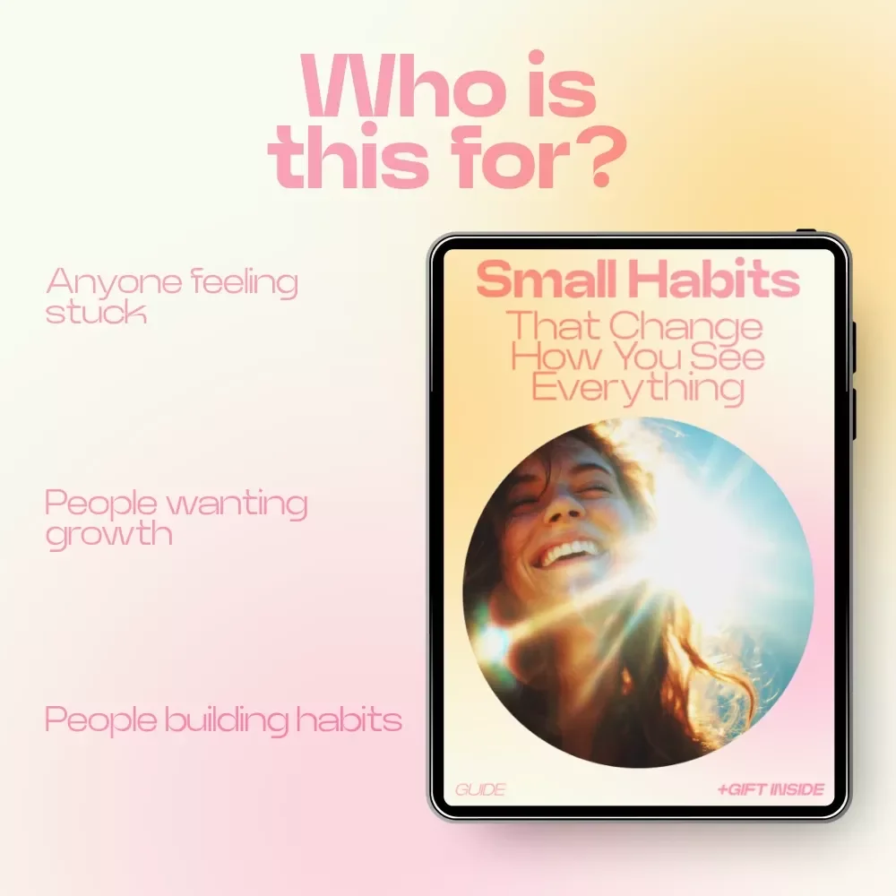 Small Habits That Change How You See Everything – A Transformational Guide on How Habits Like Gratitude Affect Outlook and Growth for Mindset Shift, Personal Development & Daily Reflection