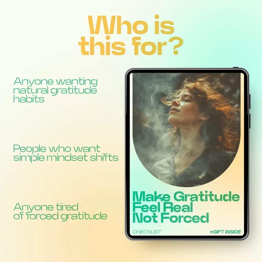 Make Gratitude Feel Real Not Forced – A Practical Checklist for Gratitude Practices That Actually Work, Daily Mindset Reset & Intentional Living Guide