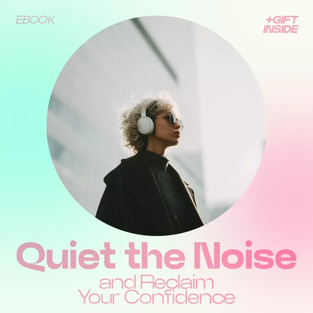Quiet the Noise and Reclaim Your Confidence – A Practical Guide on How to Silence Your Inner Critic, Build Self-Trust, and Create a Confident Mindset eBook