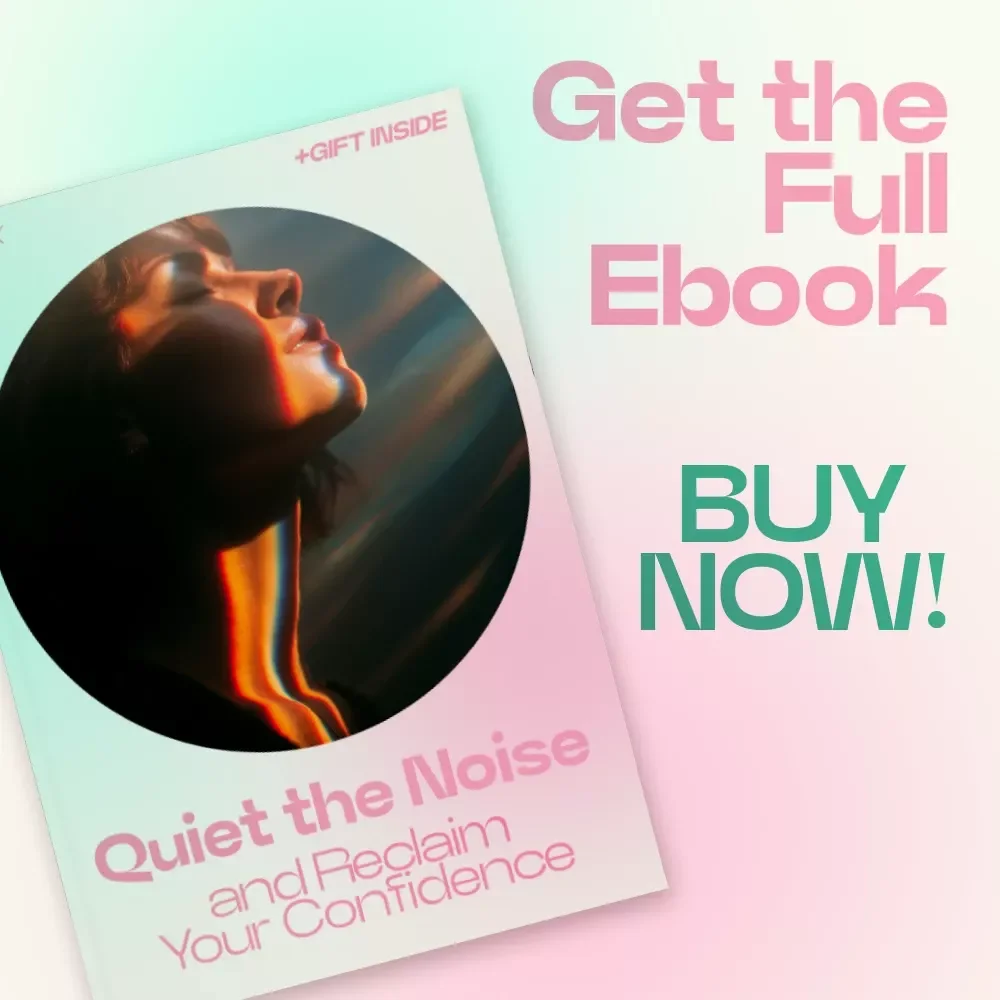 Quiet the Noise and Reclaim Your Confidence – A Practical Guide on How to Silence Your Inner Critic, Build Self-Trust, and Create a Confident Mindset eBook