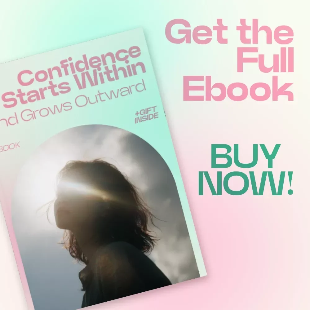 Confidence Starts Within and Grows Outward – A Practical eBook for Building Confidence from the Inside Out, Self-Worth, Mindset Growth & Daily Confidence Habits