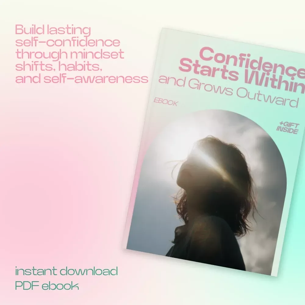 Confidence Starts Within and Grows Outward – A Practical eBook for Building Confidence from the Inside Out, Self-Worth, Mindset Growth & Daily Confidence Habits