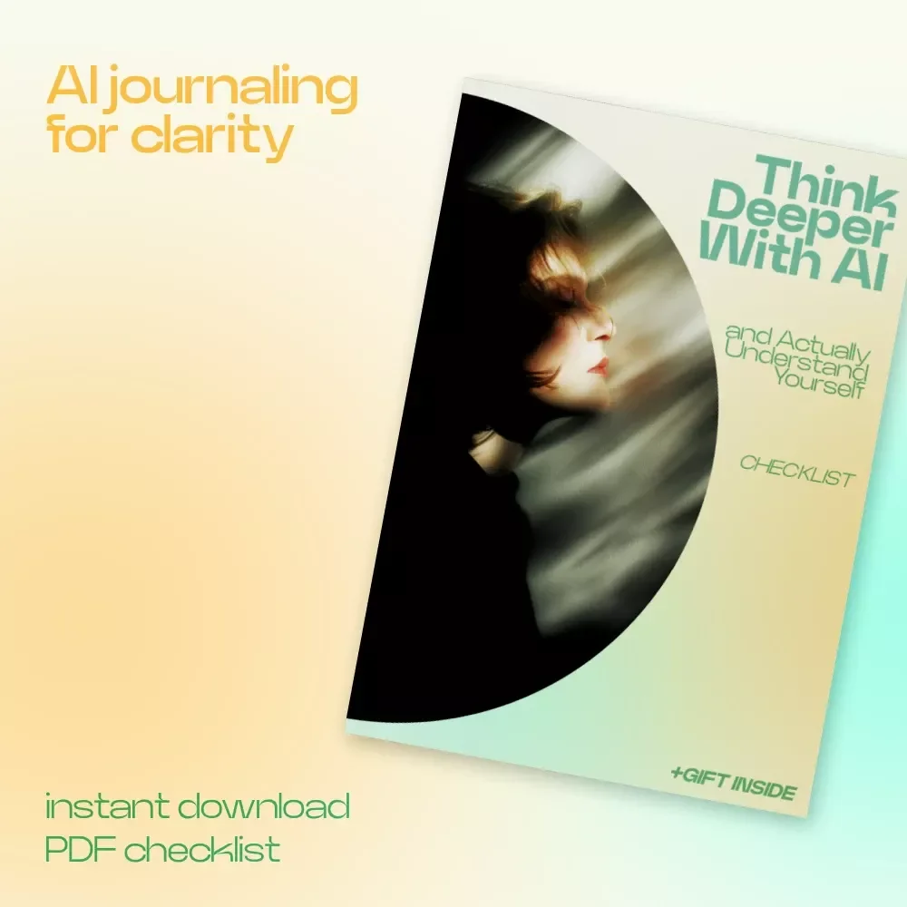 Think Deeper With AI and Actually Understand Yourself – AI for Self Reflection and Journaling Prompts Checklist for Mindset Clarity, Self Discovery, and Personal Growth