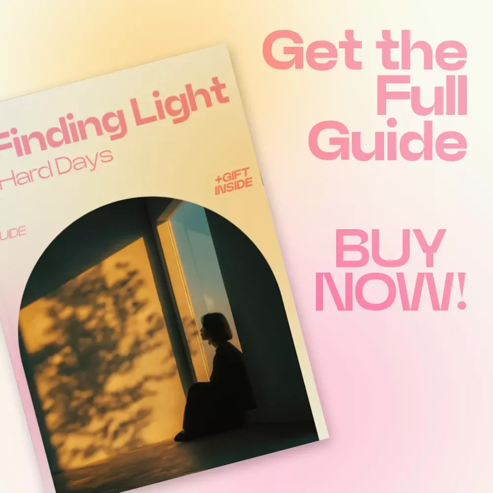 Finding Light in Hard Days – A Gentle Guide on How to Stay Positive When Everything Feels Broken | Mindset Reset eBook & Emotional Resilience Toolkit
