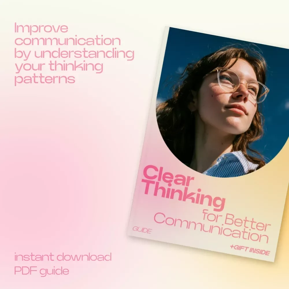 Clear Thinking for Better Communication Guide – How Thinking Patterns Affect Communication, Improve Conversations, Emotional Awareness & Clarity eBook