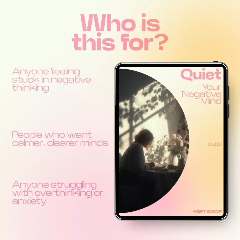 Quiet Your Negative Mind: A Powerful Guide on how to control negative thoughts, Rewire Your Thinking, Stop Overthinking, and Build Mental Clarity | Digital Download